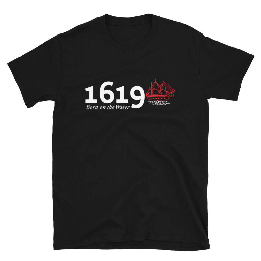 1619 - Born on the Water SS Shirt
