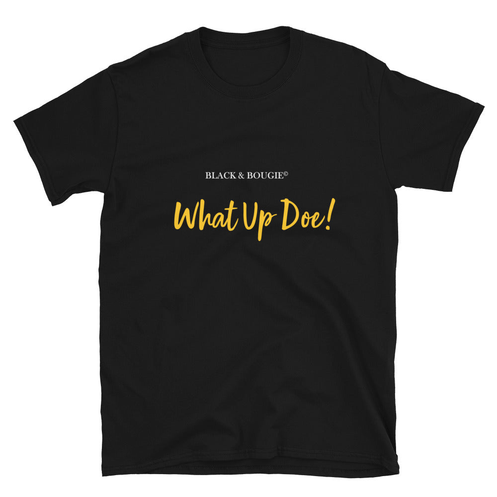 What Up Doe! SS Unisex T-Shirt
