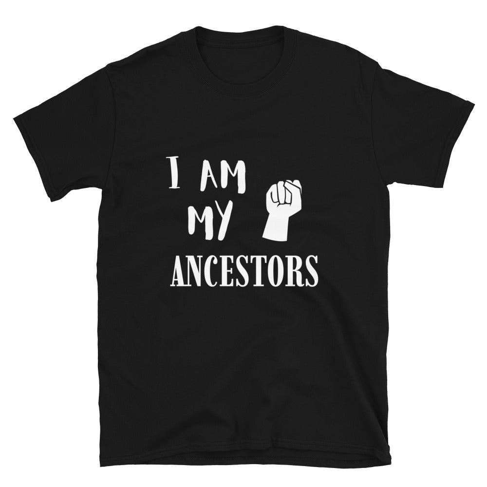 I Am My Ancestors Short-Sleeve Unisex T Shirt