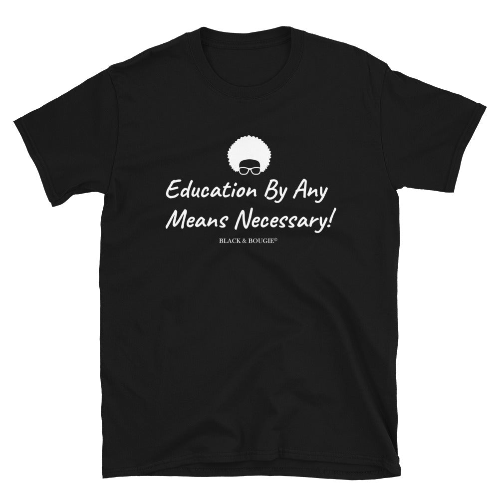 Education By Any Means Necessary T-Shirt