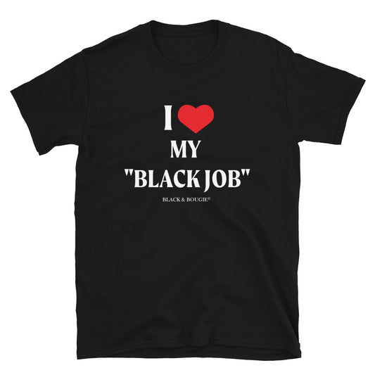 I Love My Black Job Short-Sleeve Unisex T-Shirt