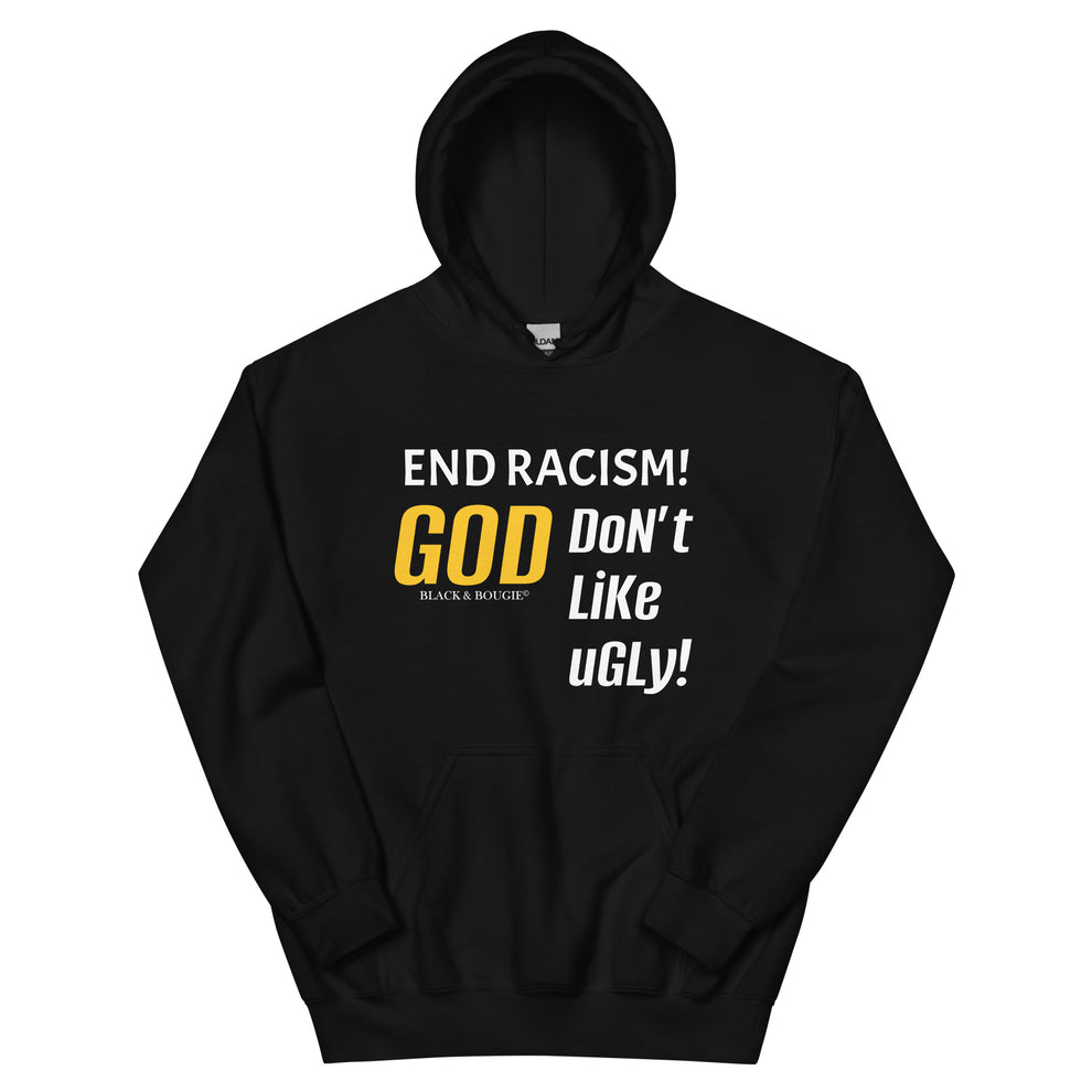 End Racism God End Racism! God Don't Like Ugly Unisex Hoodie – Black & Bougie - Higher ...